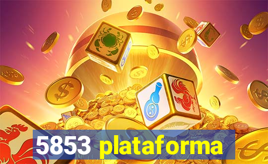 5853 plataforma